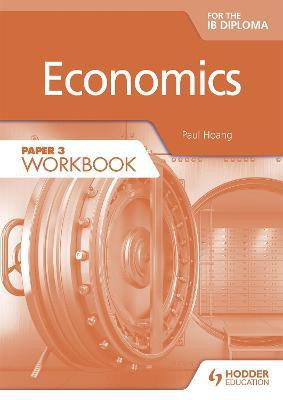 Economics for the IB Diploma Paper 3 Workbook(English, Paperback, Hoang Paul)