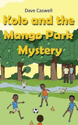Kolo and the Mango Park Mystery(English, Paperback, Caswell Dave)