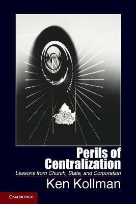 Perils of Centralization(English, Paperback, Kollman Ken)