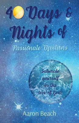 40 Days & Nights of Passionate Devotions(English, Paperback, Beach Aaron D)