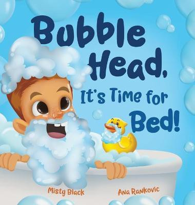 Bubble Head, It's Time for Bed!(English, Hardcover, Black Misty)