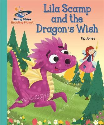 Reading Planet - Lila Scamp and the Dragon's Wish - Turquoise: Galaxy(English, Paperback, Jones Pip)