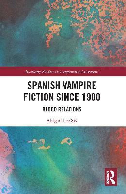 Spanish Vampire Fiction since 1900(English, Paperback, Lee Six Abigail)