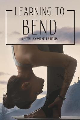 Learning to Bend(English, Paperback, Davis Michelle)