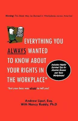 Everything You Always Wanted To Know About Your Rights In The Workplace(English, Paperback, Liput Andrew)