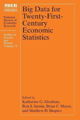 Big Data for Twenty-First-Century Economic Statistics: Volume 79(English, Hardcover, unknown)