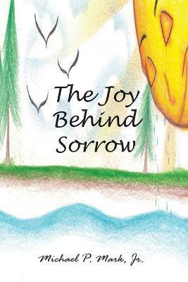 The Joy Behind Sorrow(English, Paperback, Mark Michael P)