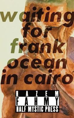Waiting for Frank Ocean in Cairo(English, Paperback, Fahmy Hazem)