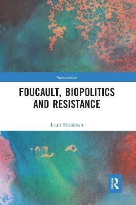 Foucault, Biopolitics and Resistance(English, Paperback, Siisiainen Lauri)