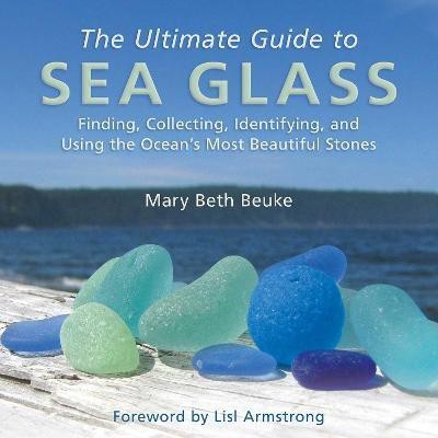 The Ultimate Guide to Sea Glass(English, Hardcover, Beuke Mary Beth)