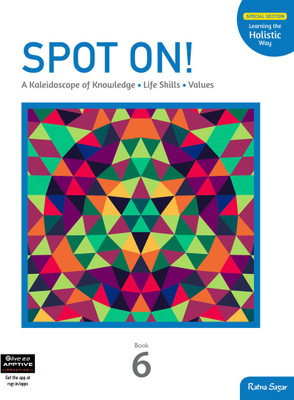 SPOT ON! - A Kaleidoscope of Knowledge Life Skills Values 6 | Knowledge Book For Class 6 Students | Ratna Sagar(Paperback, Our Experts)