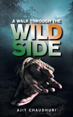 A Walk Through the Wild Side(English, Paperback, Chaudhuri Ajit)