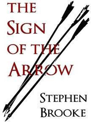 The Sign of the Arrow(English, Paperback, Brooke Stephen)
