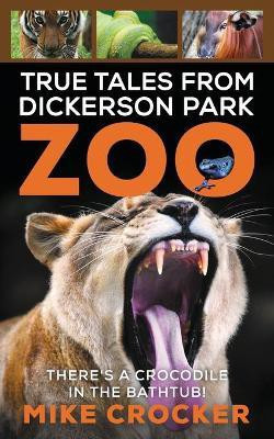 True Tales from Dickerson Park Zoo(English, Paperback, Crocker Mike)