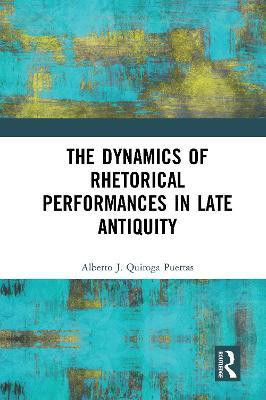 The Dynamics of Rhetorical Performances in Late Antiquity(English, Paperback, Quiroga Puertas Alberto J.)
