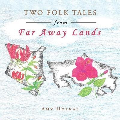 Two Folk Tales from Far Away Lands(English, Paperback, Hufnal Amy)