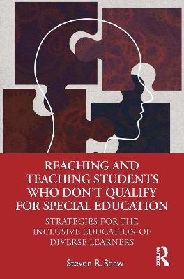 Reaching and Teaching Students Who Don't Qualify for Special Education(English, Paperback, Shaw Steven R.)