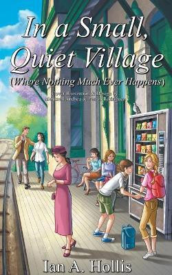 In a Small, Quiet Village (Where Nothing Much Ever Happens)(English, Paperback, Hollis Ian Anthony)