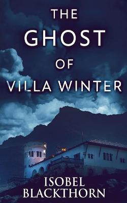 The Ghost Of Villa Winter(English, Paperback, Blackthorn Isobel)