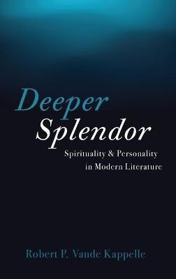 Deeper Splendor(English, Hardcover, Vande Kappelle Robert P)