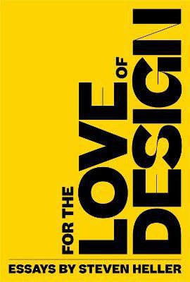 For the Love of Design(English, Paperback, Heller Steven)