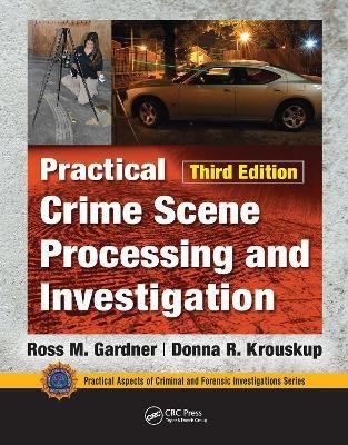 Practical Crime Scene Processing and Investigation, Third Edition(English, Paperback, Gardner Ross M.)