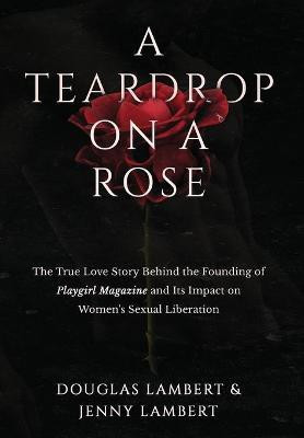 A Teardrop on a Rose(English, Hardcover, Lambert Douglas)