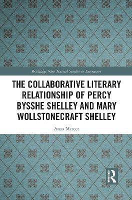 The Collaborative Literary Relationship of Percy Bysshe Shelley and Mary Wollstonecraft Shelley(English, Paperback, Mercer Anna)