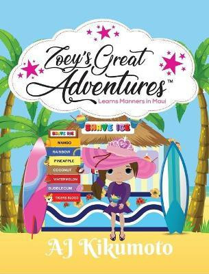 Zoey's Great Adventures - Learns Manners in Maui(English, Hardcover, Kikumoto Aj)