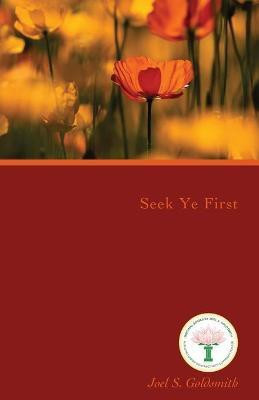 Seek Ye First (1973 Letters)(English, Paperback, Goldsmith Joel S.)