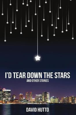 I'd Tear Down the Stars(English, Paperback, Hutto David)