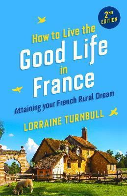 How to Live the Good Life in France(English, Paperback, Turnbull Lorraine)