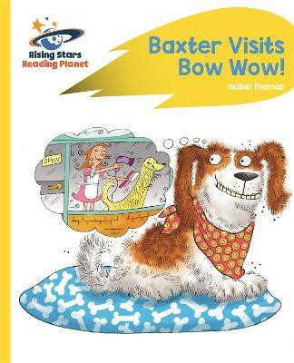 Reading Planet - Baxter Visits Bow Wow! - Yellow: Rocket Phonics(English, Paperback, Thomas Isabel)