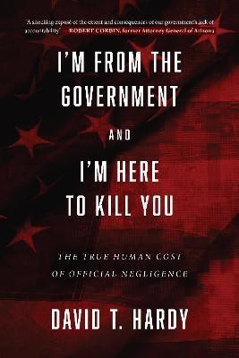 I'm from the Government and I'm Here to Kill You(English, Hardcover, Hardy David T.)