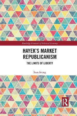 Hayek's Market Republicanism(English, Paperback, Irving Sean)