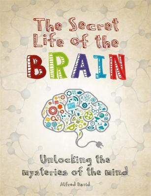 The Secret Life of the Brain(English, Paperback, David Alfred)