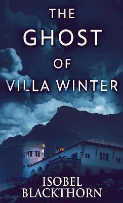 The Ghost Of Villa Winter(English, Hardcover, Blackthorn Isobel)