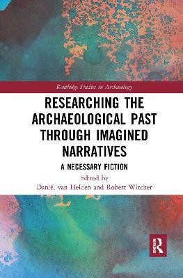 Researching the Archaeological Past through Imagined Narratives(English, Paperback, unknown)