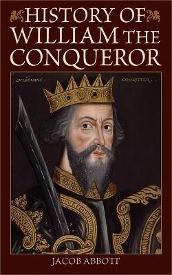 History of William the Conqueror(English, Paperback, Abbott Jacob)