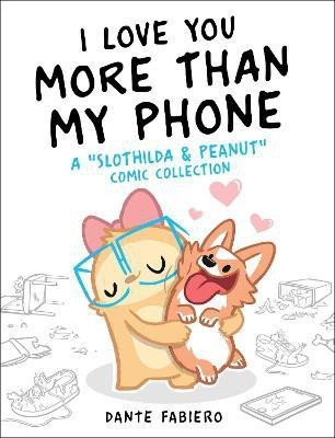 I Love You More Than My Phone: Volume 2(English, Hardcover, Fabiero Dante)