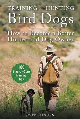 Training and Hunting Bird Dogs(English, Paperback, Linden Scott)