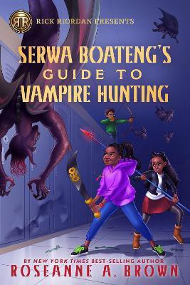 Rick Riordan Presents Serwa Boateng's Guide To Vampire Hunting(English, Hardcover, Brown Roseanne A.)