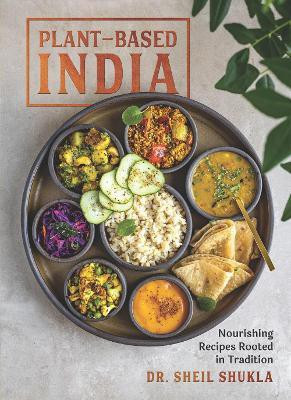 Plant-Based India(English, Hardcover, Shukla Sheil)
