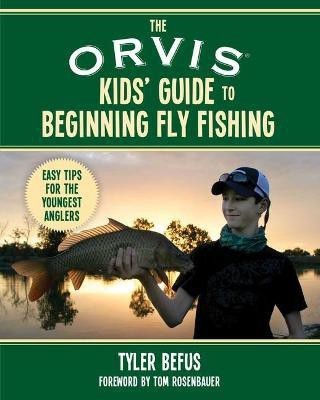 The ORVIS Kids' Guide to Beginning Fly Fishing(English, Paperback, Befus Tyler)