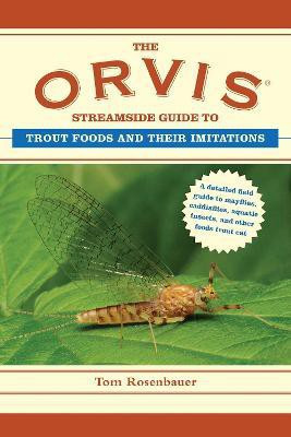 The Orvis Streamside Guide to Trout Foods and Their Imitations(English, Paperback, Rosenbauer Tom)