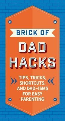 The Brick of Dad Hacks(English, Hardcover, Editors of Applesauce Press)