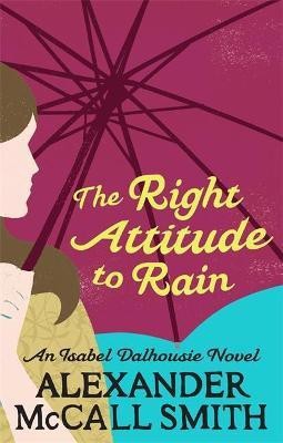 The Right Attitude To Rain(English, Paperback, McCall Smith Alexander)