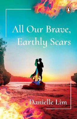All Our Brave, Earthly Scars(English, Paperback, Lim Danielle)