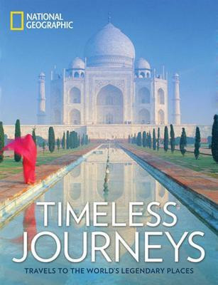 Timeless Journeys: Travels to the World's Legendary Places(English, Hardcover, National Geographic)