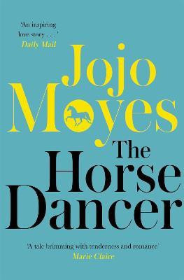 The Horse Dancer: Discover the heart-warming Jojo Moyes you haven't read yet(English, Paperback, Moyes Jojo)